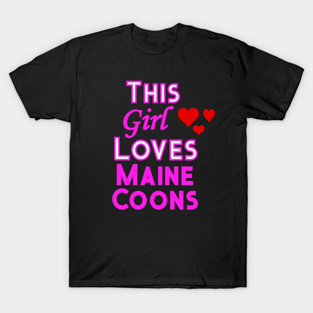 This Girl Loves Maine Coons T-Shirt by YouthfulGeezer